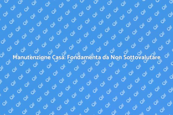 Fondamenta per una Casa Sempre Sana