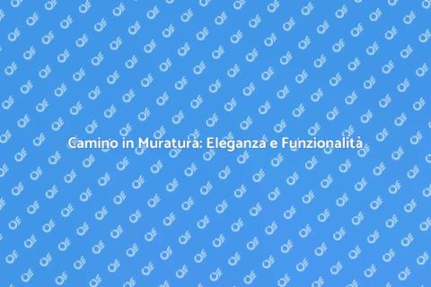 Camino in Muratura: Calore e Stile