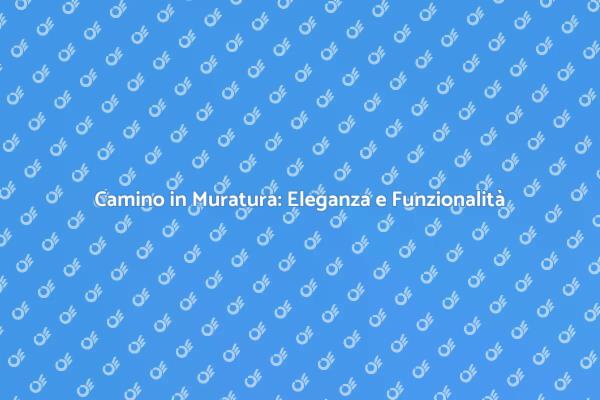 Camino in Muratura: Un Simbolo di Calore