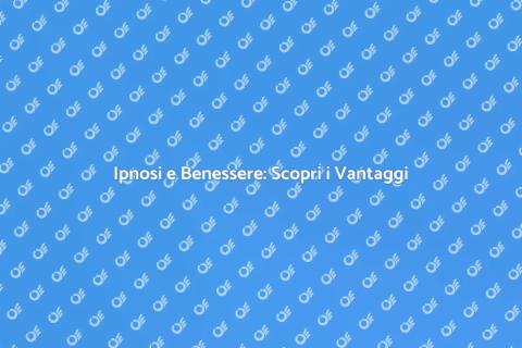 Farsi Ipnotizzare per il Benessere