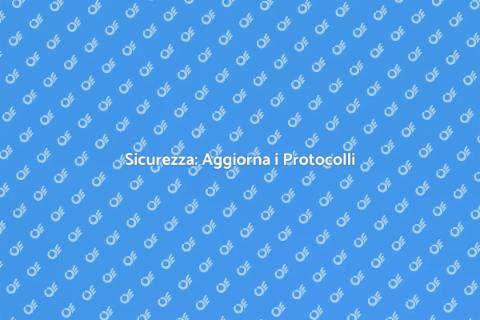 Aggiornamento Protocolli Sicurezza