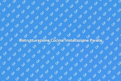 Installare Parete Cucina: Guida Pratica