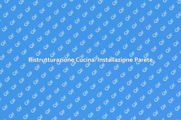 Come Installare la Parete della Cucina