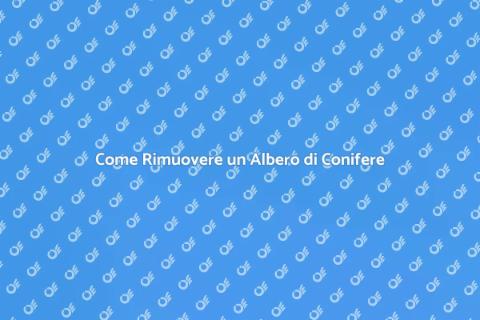 Rimuovere un Albero di Conifere