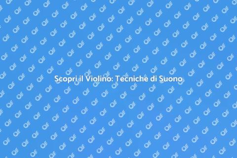 Lezione di Violino: Sperimenta Suoni