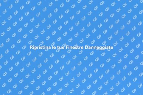 Riparazione Finestre Danneggiate