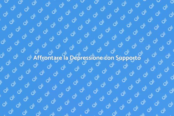 Superare la Depressione: Ecco Come