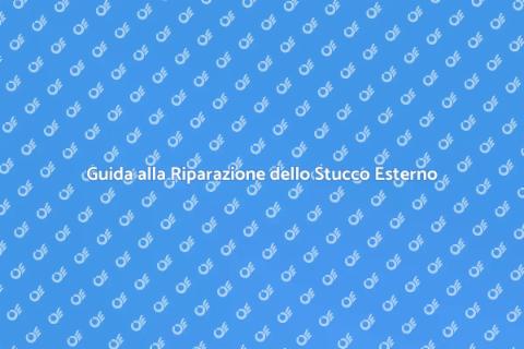 Riparazione Stucco Esterno: Guida Pratica