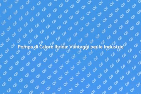 Installazione Pompa di Calore Ibrida