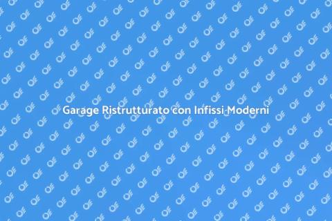 Ristrutturare Garage con Infissi Alluminio