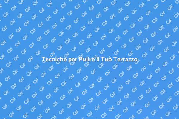 Come Pulire il Terrazzo Efficacemente