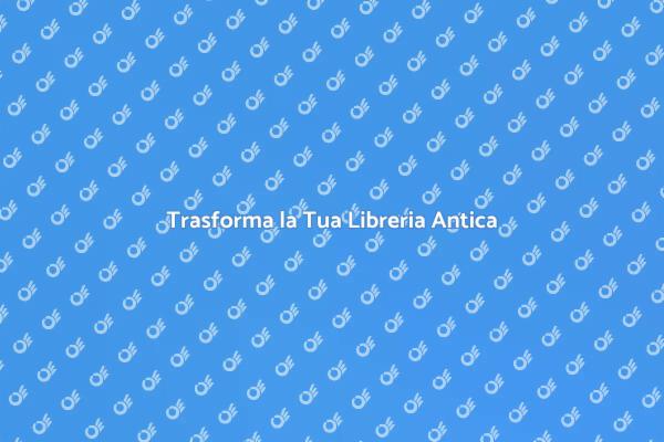 Rinasce la Tua Libreria Antica