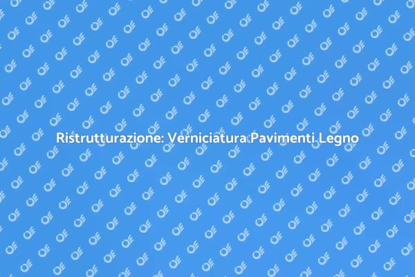 Ristrutturare con Verniciatura Legno