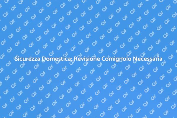 Sicurezza e Manutenzione del Comignolo