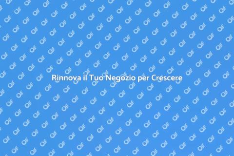 Rinnova il Tuo Negozio e Cresci