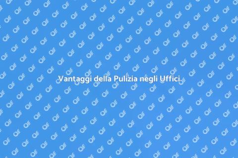 Pulizia Periodica negli Uffici