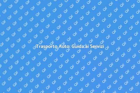 Trasporto Auto: Servizi Professionali