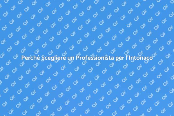 L'Importanza di Assumere un Esperto per l'Intonaco