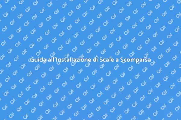 Installare Scale a Scomparsa: Ecco Come