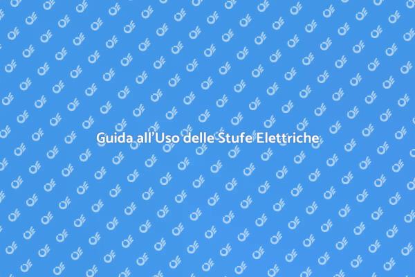 Scegli la Stufa Elettrica Ideale