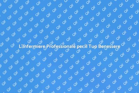 Infermiere Professionale: Salute e Benessere