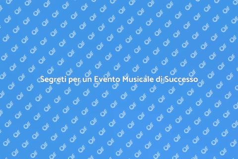 Organizzare Evento Musicale di Successo