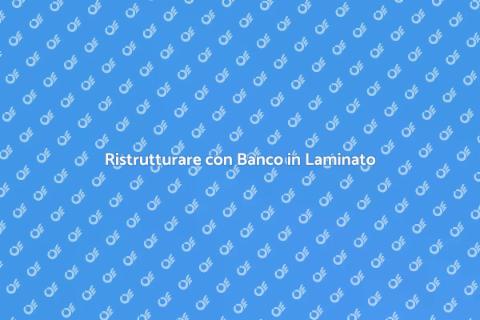 Installare un Banco in Laminato