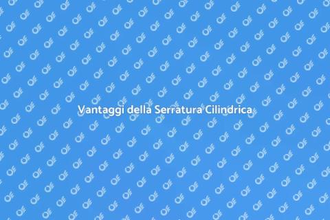 Serratura con Chiave Cilindrica: Vantaggi