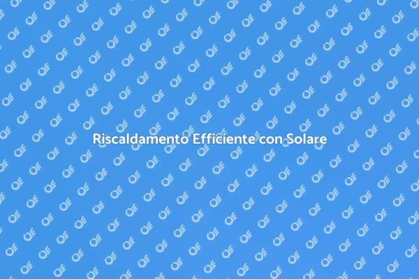 Rinnovare il Riscaldamento Domestico