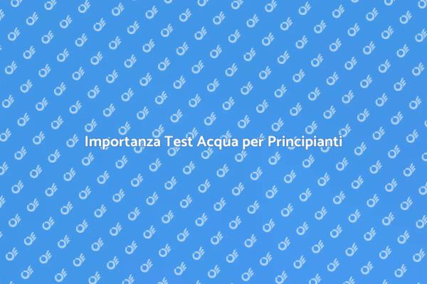Test di Qualità dell'Acqua per Tutti