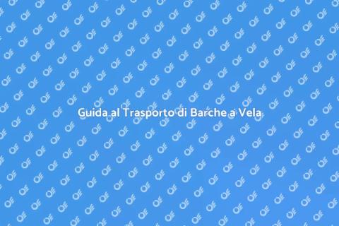 Trasporto Barche da Diporto a Vela