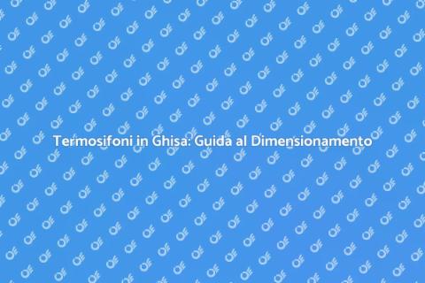 Dimensionare Termosifoni in Ghisa
