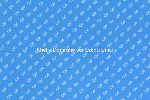 Catering e Chef a Domicilio