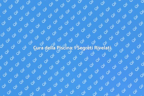 Come Mantenere la Tua Piscina Semplicemente