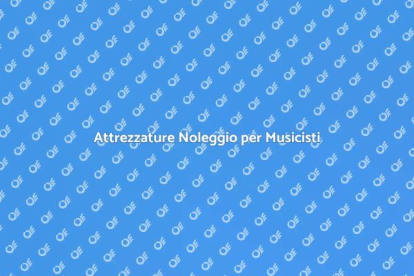 Attrezzature per Gruppi Musicali Noleggio