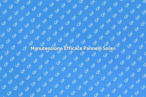 Massimizza l'Efficienza dei Pannelli Solari