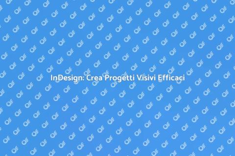 Corso InDesign: Potenzia il Tuo Design