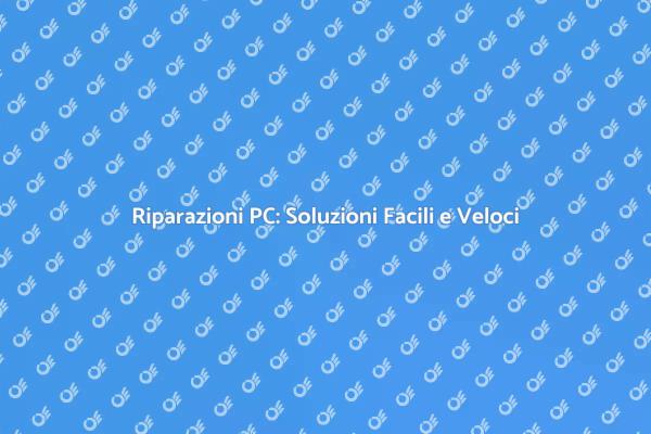 Ripara il Tuo PC: Soluzioni Efficaci