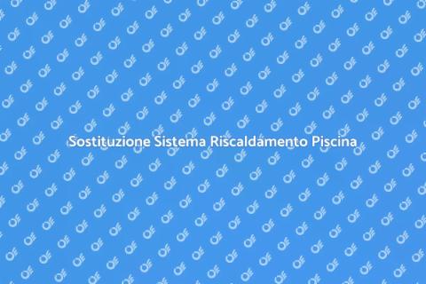 Sostituzione Componenti Riscaldamento Piscina