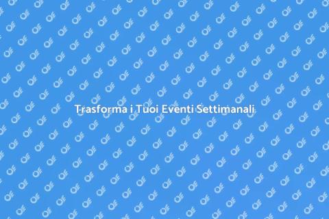 Animazione Eventi Settimanali Unica