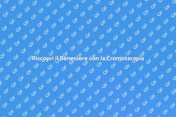 La Cromoterapia e i Suoi Vantaggi