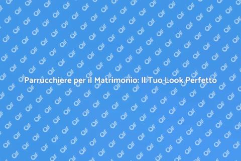 Parrucchiere Matrimonio: Perfezione Garantita