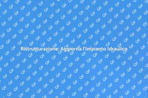 Aggiornare l'Impianto Idraulico