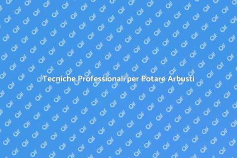 Potare un Arbusto in Modo Professionale