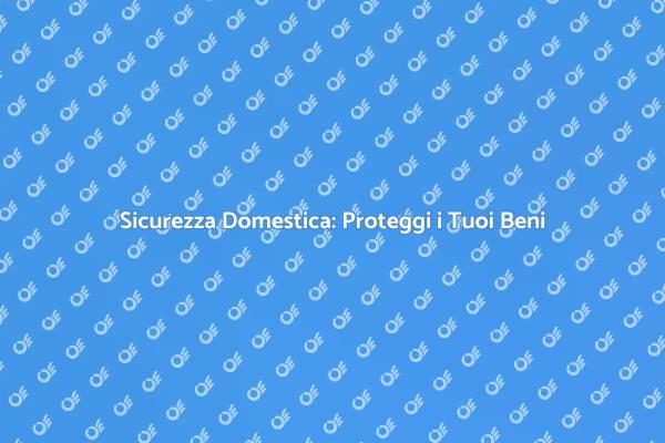 Proteggi i tuoi beni dagli ammanchi