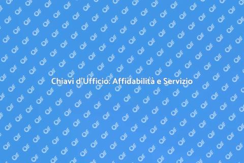 Copia Chiavi d'Ufficio: Sicurezza e Flessibilità