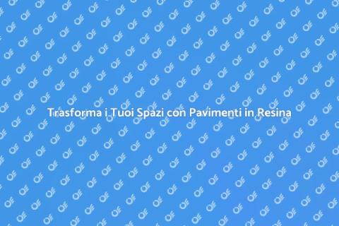 Pavimenti in Resina: Design e Funzionalità
