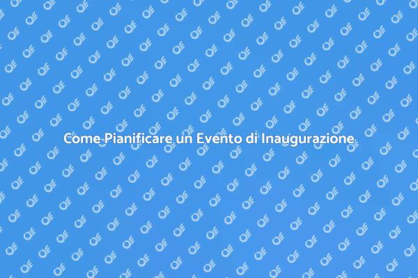 Segreti per un Evento di Inaugurazione