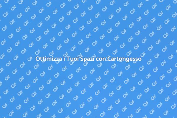 Trasforma i Tuoi Spazi con Cartongesso