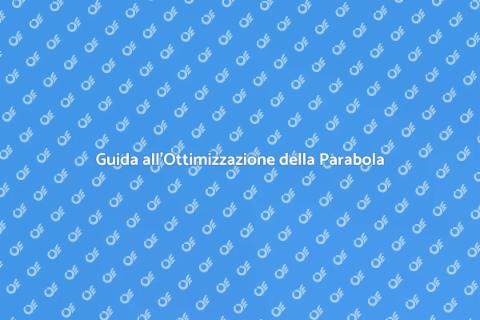 Ottimizzare la Ricezione della Parabola